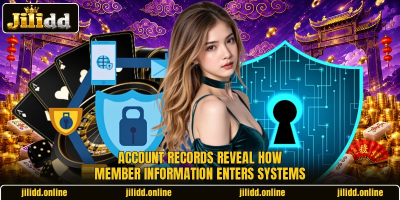 Account records reveal how member information enters systems Account records reveal how member information enters systems
