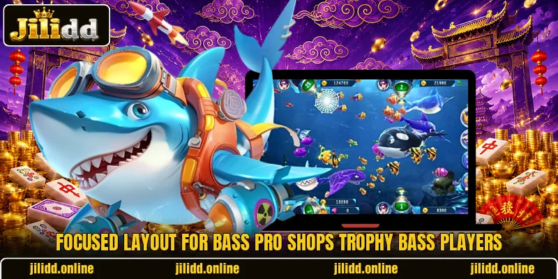 Focused layout for Bass Pro Shops Trophy Bass players
