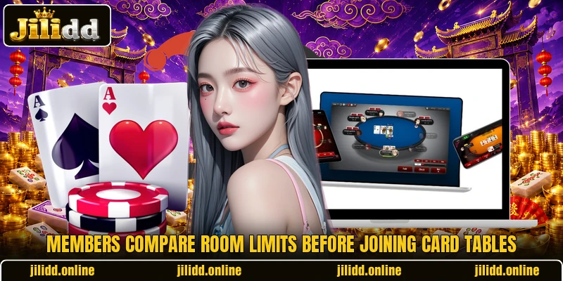Members compare room limits before joining card tables Members compare room limits before joining card tables
