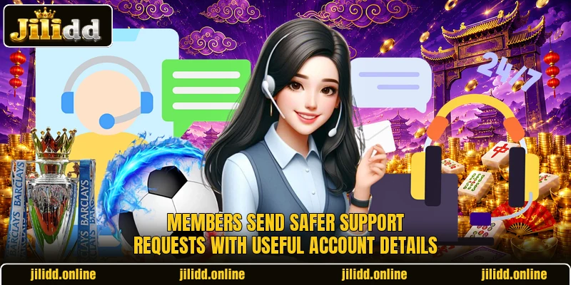 Members send safer support requests with useful account details Members send safer support requests with useful account details