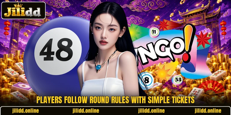 Players follow round rules with simple tickets Players follow round rules with simple tickets