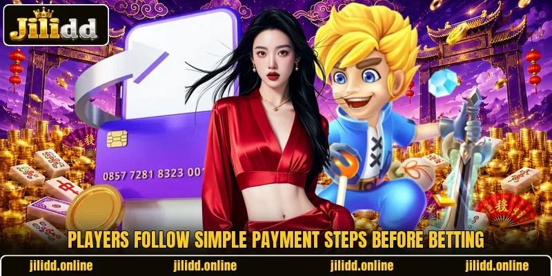 Players follow simple payment steps before betting