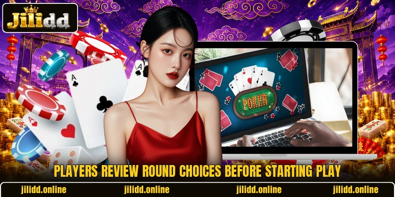Players review round choices before starting play Players review round choices before starting play
