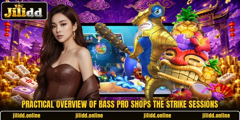 Practical overview of Bass Pro Shops The Strike sessions Practical overview of Bass Pro Shops The Strike sessions