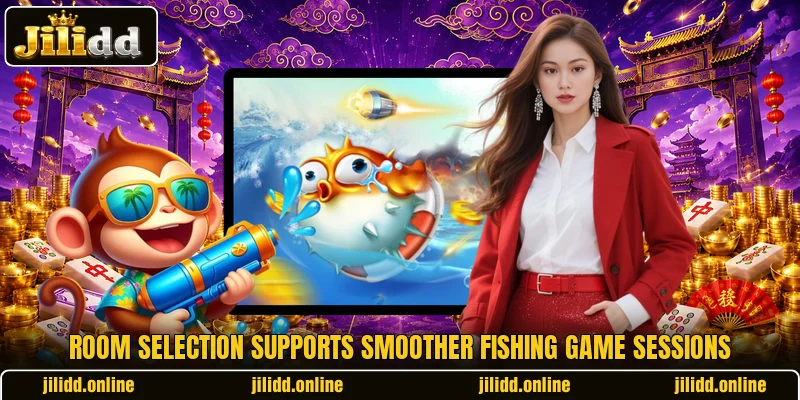 Room selection supports smoother fishing game sessions Room selection supports smoother fishing game sessions