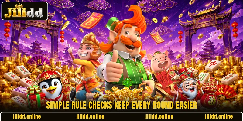 Simple rule checks keep every round easier Simple rule checks keep every round easier